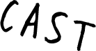 CAST